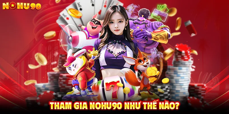 Tham gia NOHU90 như thế nào?
